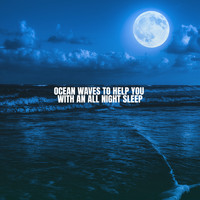 Ocean Waves For Sleep, White! Noise and Nature Sounds for Sleep and Relaxation - Ocean Waves to help you with an all night sleep
