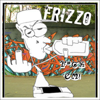 Frizzo - Fuck 'em (Explicit)