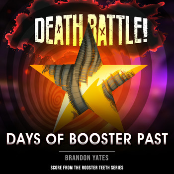 Brandon Yates - Death Battle: Days of Booster Past (From the Rooster Teeth Series)