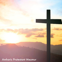 The Christians - Amharic Protestant Mezmur