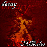 The Monocles - Decay
