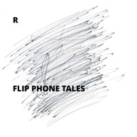 R - Flip Phone Tales
