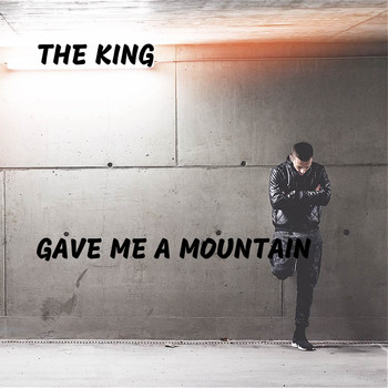 The King - Gave Me a Mountain
