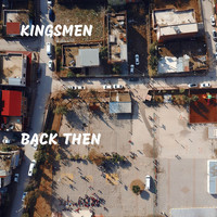Kingsmen - Back Then (Explicit)