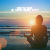 Musica Relajante, Spa Music and Musica para Bebes - Beautiful Water - The pouring Streams of Hope