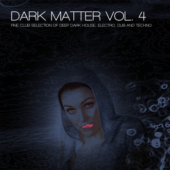 Various Artists - Dark Matter, Vol. 4 - Fine Club Selection of Deep Dark House, Electro, Dub and Techno
