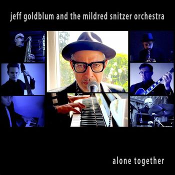 Jeff Goldblum & the Mildred Snitzer Orchestra - Alone Together