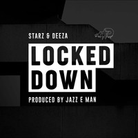 Starz & Deeza Prod. by Jazz E Man - Locked Down