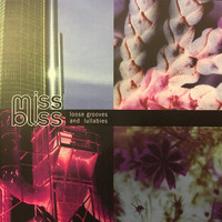 Miss Bliss - Loose Grooves and Lullabies