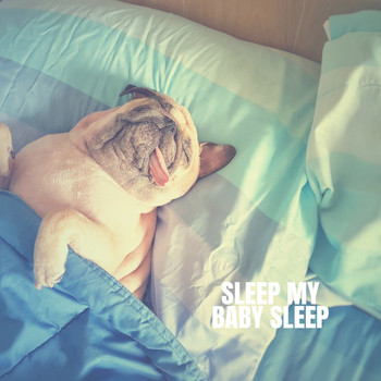 Lullaby Babies, Lullabyes and Smart Baby Lullaby - Sleep My Baby Sleep
