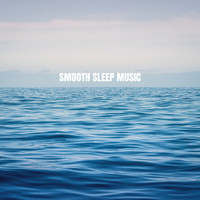 Sleep Baby Sleep, Bedtime Baby and Baby Lullaby - Smooth Sleep Music