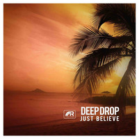 Deep Drop - Just Believe
