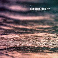 Rain Sounds & White Noise, Meditation Rain Sounds and Rain - Rain Noise for sleep