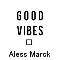 Aless Marck - Good Vibes (Original Version)