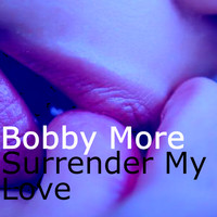 Bobby More - Bobby More-Surrender My Love