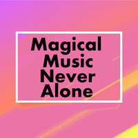 Magical Music - Magical Music-Never Alone