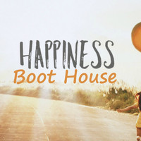 BOOT HOUSE - Happiness