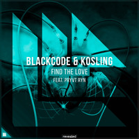 Blackcode, Kosling and Revealed Recordings featuring PRYVT RYN - Find The Love