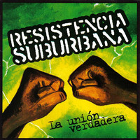 Resistencia Suburbana - La Union Verdadera