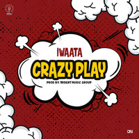 I Waata - Crazy Play (Explicit)