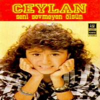 Ceylan - Seni Sevmeyen Ölsün