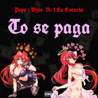 Pepe : Vizio & R-1 La Esencia - To Se Paga (Explicit)