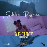 Sikka Rymes - 8 O'clock Lockdown (Explicit)