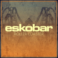 Eskobar - Roller Coaster