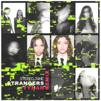 Stereo Jane - Strangers (TYNAN Remix) (Explicit)