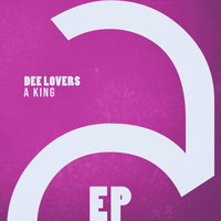 Dee Lovers - A King - EP
