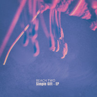 Beach Two - Simple Gift - EP