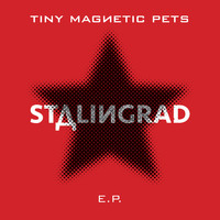 Tiny Magnetic Pets - Stalingrad EP (2014)