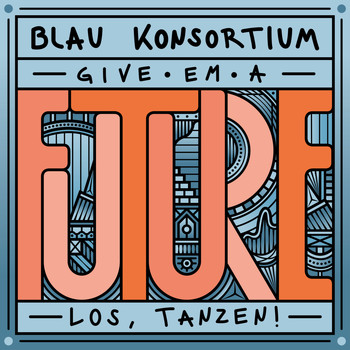Various Artists - Kater Blau Konsortium pres. „Give ‚em a future“