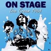Cream - On Stage (Live Cream 1968)