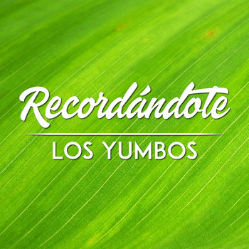 Los Yumbos - Recordándote