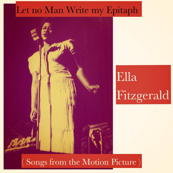 Ella Fitzgerald - Let no Man Write my Epitaph (Songs from the Motion Picture)