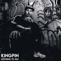 Kingpin - Nothing to Say