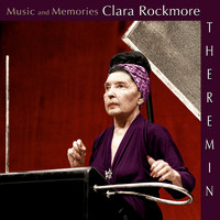 Clara Rockmore - Music and Memories: Clara Rockmore