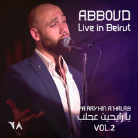 Abboud - Ya Rayhin A'Halab, Vol. 2 (Live in Beirut)