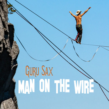 Guru Sax - Man On The Wire