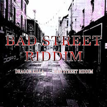 Dragon Killa - Bad Street Riddim