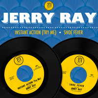 Jerry Ray - Instant Action (Try Me) / Shoe Fever