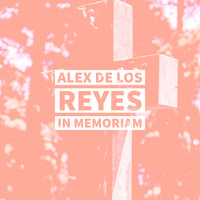 Alex De Los Reyes - In Memoriam
