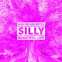 Alex De Los Reyes - Silly Beautiful Life