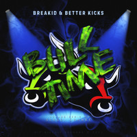 BREAKID, BETTER KICKS - BULL TIME