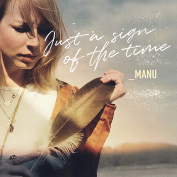 Manu - Just A Sign Of The Time