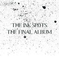 THE INK SPOTS - The Final Album