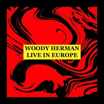 Woody Herman - Live in Europe