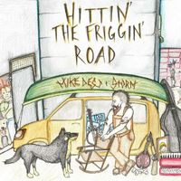 Mike Desj - Hittin' the Friggin' Road