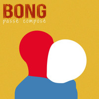 Bong - Passé composé